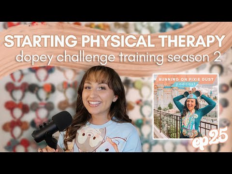 STARTING PHYSICAL THERAPY | Running on Pixie Dust Podcast Ep 25