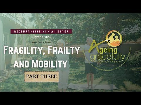 Ep 29. Fragility, Frailty and Mobility - Part Three - AGEING GRACEFULLY