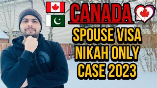 Canada Spouse Visa From Pakistan Nikah Only Case 2023