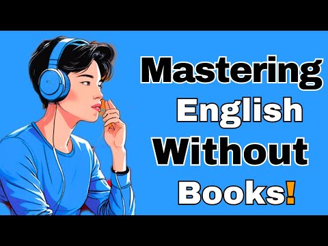 Mastering English Without Books! || Master Your English Speaking fluency