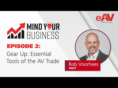 eAV Power Hour | Mind Your Business | Gear Up: Essential Tools of the AV Trade