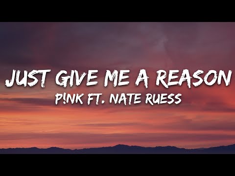 P!nk - Just Give Me a Reason (Lyrics) ft. Nate Ruess