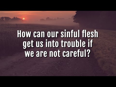 Ankerberg Classic: How can our sinful flesh get us into trouble if we are not careful?