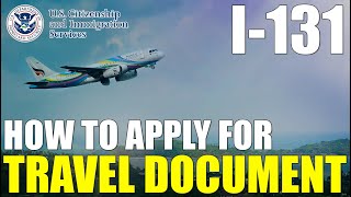 I-131 Application for Travel Document: How to Apply for Travel Document (2023 UPDATE)