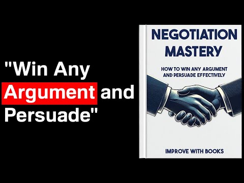 Negotiation Mastery: How to Win Any Argument and Persuade Effectively | Audiobook