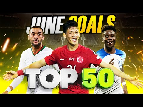 TOP 50 GOALS OF JUNE 2023