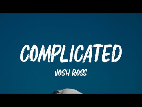 Josh Ross - Complicated (Lyrics)