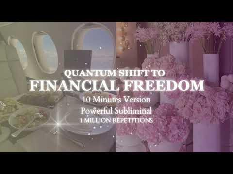 [EXTREMELY POTENT] QUANTUM SHIFT TO FINANCIAL FREEDOM - 10 Minutes Version - 1 MILLION REPETITIONS