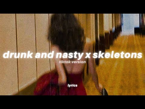 drunk and nasty x skeletons (lyrics) tiktok version | pi'erre bourne