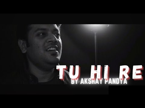 Tu Hi Re - Bombay | unplugged cover | akshay pandya