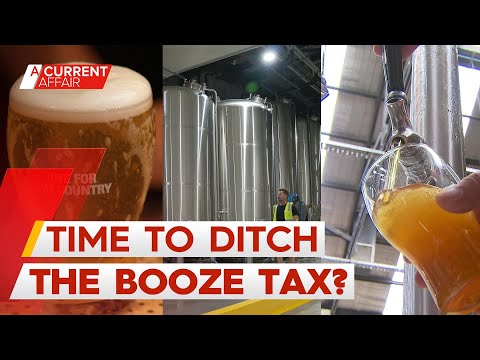 Why people think the booze tax needs to go | A Current Affair