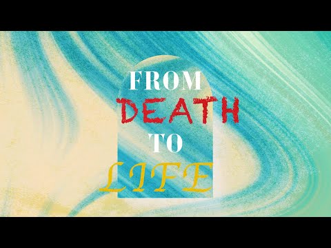 From Death to Life - Wednesday Night Bible Study (08/21/2024)