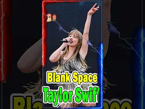 Taylor Swift -  Blank Space