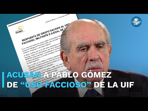 Grupo Salinas acusa a Pablo Gómez de perseguir detractores por medio de la UIF