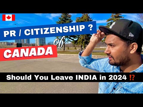 Canada ki PR & Citizenship in 2024 🇨🇦 Should you Leave India ?