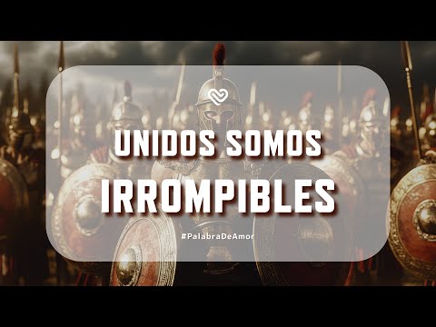 UNIDOS SOMOS IRROMPIBLES