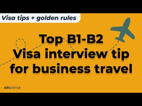 Top B1/B2 visa interview tip for business travel