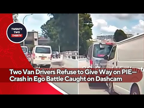 Two Van Drivers Refuse to Give Way on PIE—Crash in Ego Battle Caught on Dashcam