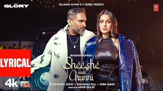 SHEESHE WALI CHUNNI (Lyrical Video): YO YO HONEY SINGH |SHEHNAAZ GILL |GIRIK AMAN |GLORY | BHUSHAN K