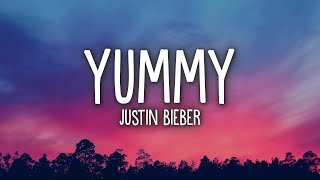 Justin Bieber - Yummy (Lyrics)