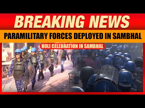 Paramilitary Forces Conduct Flag March as Holi Celebrations and Jumma Namaz to be Held in Sambhal