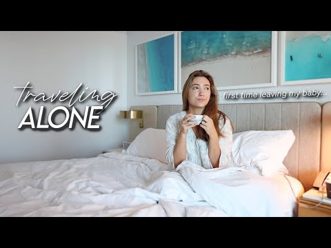 my first solo trip | leaving my baby & traveling alone for the first time...