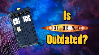 Is Doctor Who Outdated?