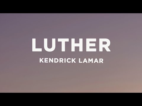 Kendrick Lamar - luther (Lyrics) ft. SZA