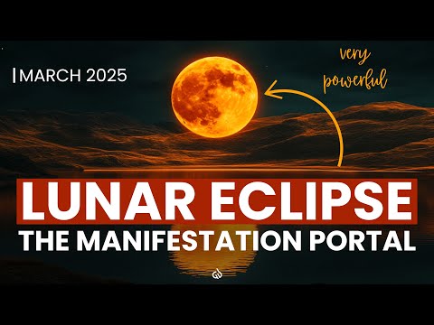 March 2025 Lunar Eclipse : Attract Wealth & Abundance Through This Manifestation Portal