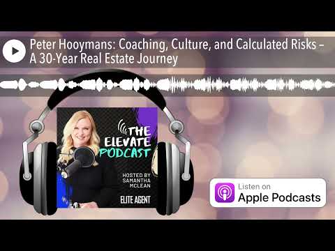 Peter Hooymans: Coaching, Culture, and Calculated Risks – A 30-Year Real Estate Journey