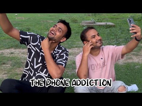 The phone addiction! Ft. @deepestgarg