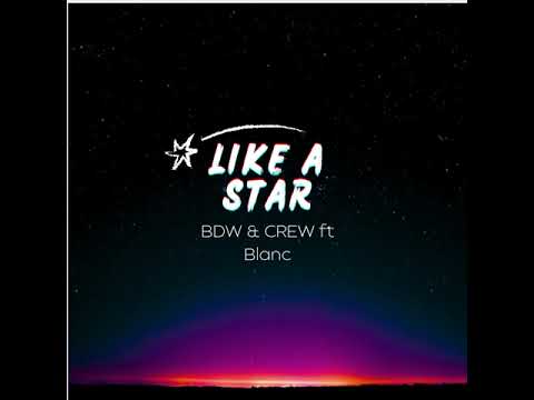 Like a Star - BDW & CREW ft-BLANC