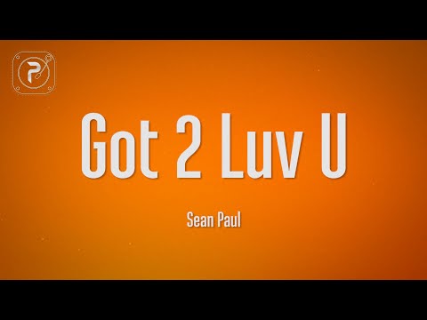 Sean Paul - Got 2 Luv U (Lyrics) (feat. Alexis Jordan)