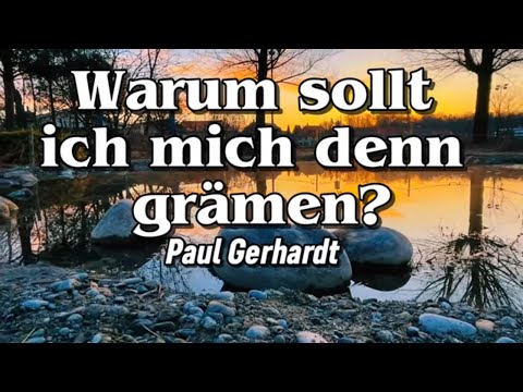 Warum sollt ich mich denn grämen? / Paul Gerhardt