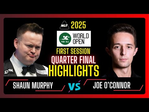 Shaun Murphy vs Joe O'Connor First Session Quarter Final Weide Cup Snooker World Open #snooker2025