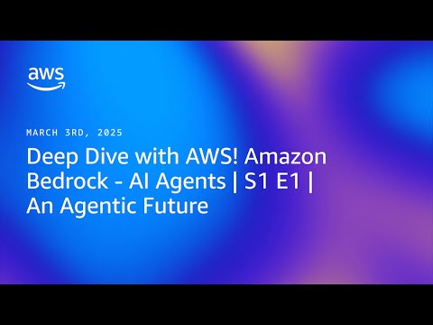 Deep Dive with AWS! Amazon Bedrock – AI Agents S1E1