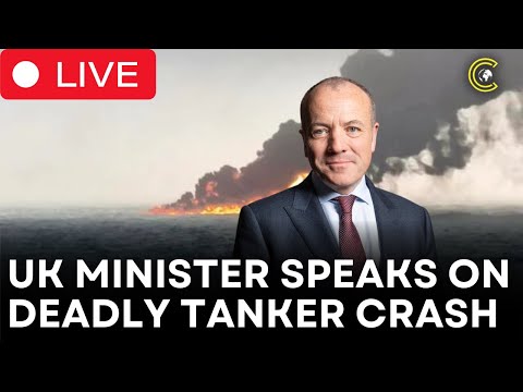 UK Parliament LIVE | British Minister Mike Kane On DEADLY Tanker Collision in North Sea | CLRCUT