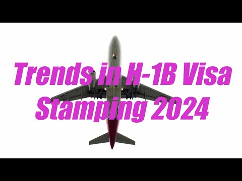 July Visa Bulletin PLUS Trends in H-1B Visa Stamping 2024