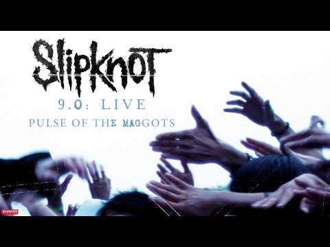 Slipknot - Pulse of the Maggots LIVE (Audio)