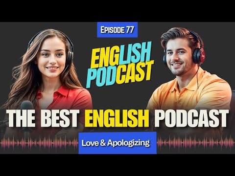 How to improve Your English Speaking & Listening Skills | I'm sorry, I love you | Episode 77