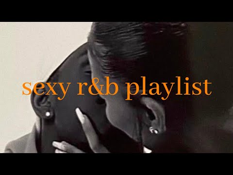 it's been way too long - sexy r&b playlist