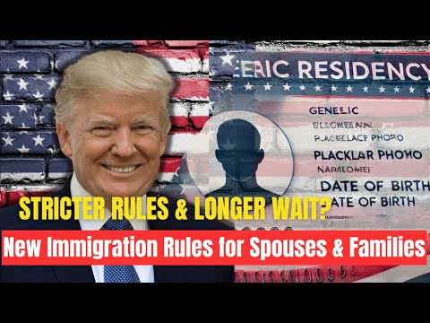 New Immigration Rules for Spouses & Families: Green Card 2025 Update!