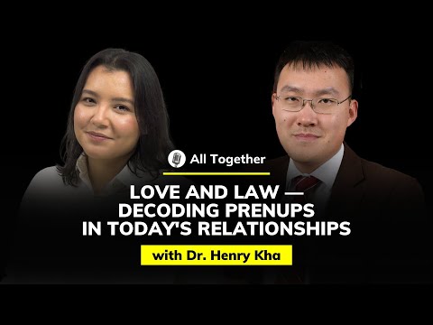 Dr. Henry Kha: Love and Law — Decoding Prenups in Today's Relationships | All Together #40