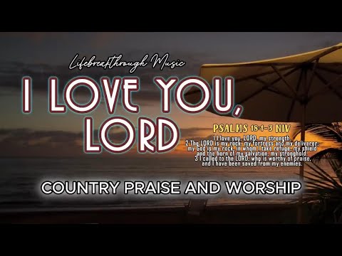 I Love You, Lord / Country Praise And Worship