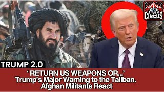 Donald Trump’s Major Warning to the Taliban: ‘Return Our Weapons or…’ | Afghan Militants React