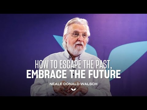 Neale Donald Walsch Explains How to Escape Your Old Story and Embrace The New