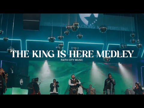 Faith City Music: The King is Here Medley