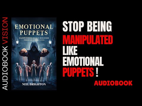 Are We Emotional Puppets? The Science of Manipulation | Audiobook