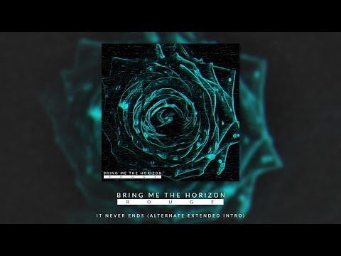 BRING ME THE HORIZON - IT NEVER ENDS (ALTERNATE EXTENDED INTRO)