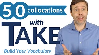 50 Useful Collocations with TAKE | Build Your Vocabulary